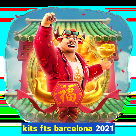 kits fts barcelona 2021